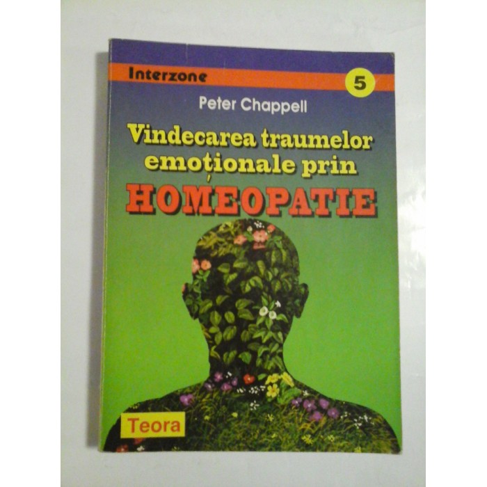 Vindecarea traumelor emotionale prin homeopatie - Peter Chappell Vindecarea traumelor emotionale prin homeopatie - Peter Chappell